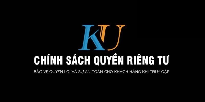 Khách hàng, người chơi nên chú ý về quyền riêng tư Kubet