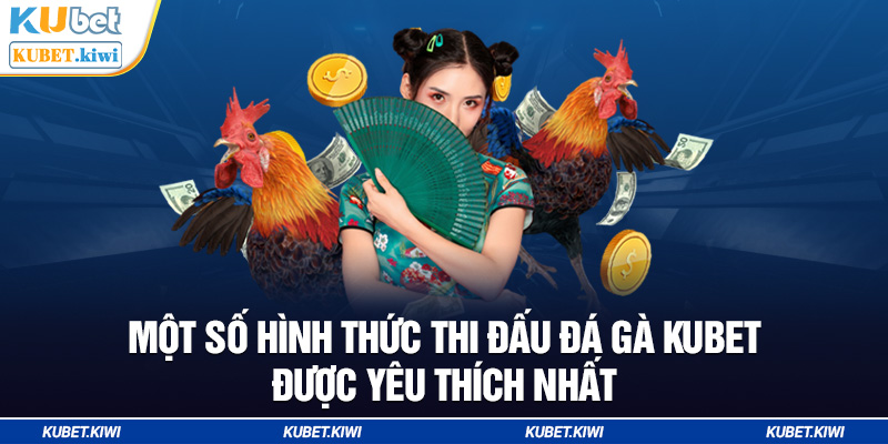 Các hình thức đá gà Kubet hấp dẫn