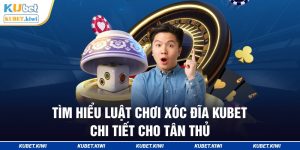 Tìm hiểu luật chơi xóc đĩa Kubet chi tiết cho tân thủ 