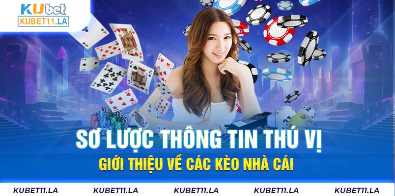 Sơ lược thông tin thú vị giới thiệu về các kèo nhà cái