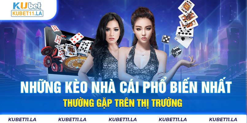 Những kèo nhà cái phổ biến nhất, thường gặp trên thị trường