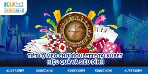 Tiết Lộ Mẹo Chơi Roulette Tại KUBET Hiệu Quả Và Siêu Đỉnh